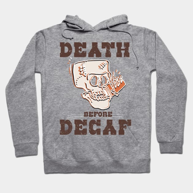 Death Before Decaf, Funny Skull Caffeine Addicts Coffee Lovers Hoodie by SilverLake